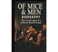 OF MICE & MEN BIOGRAPHY: The life and legacy of a California metalcore band