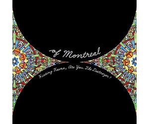 Of Montreal - Hissing Fauna, Are You..