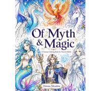 Of Myth & Magic: A Fantasy Coloring Book for Teens & Adults