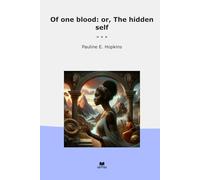 Of one blood: or, The hidden self (Classic Books)