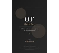OF:Only For: Relatos eróticos para mujeres de un lobo solitario / Erotic Stories for Women from a Lone Wolf