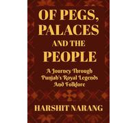 Of Pegs, Palaces And The People: A Journey Through Punjab's Royal Legends and Living Lore