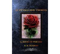 Of Petals and Thorns: A Book of Poetry