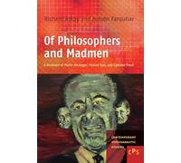 Of philosophers and madmen: A disclosure of Martin Heidegger, Medard Boss, and Sigmund Freud: 12 (Contemporary Psychoanalytic Studies, 12)