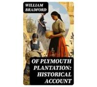 Of Plymouth Plantation: Historical Account (ebook)