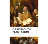 Of Plymouth Plantation: Modern, Updated Translation (Full Text, Easy to Read)