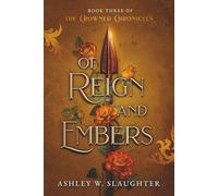 Of Reign and Embers (The Crowned Chronicles)