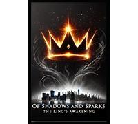 Of Shadows and Sparks: The King's Awakening