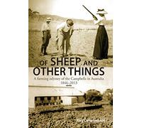 Of Sheep and Other Things: A farming odyssey of the Campbells in Australia 1846-2013