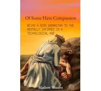 Of Some Have Compassion: Being a Good Samaritan to the Mentally Infirmed in a Technological Age