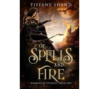 Of Spells and Fire (Wardens of Estralia)
