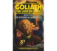 Of Stones and Serpents (Goliath - The Lion of Gath)