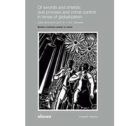 Of swords and shields: due process and crime control in times of globalization (104) (Willem Pompe Instituut)