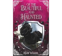 Of the Beautiful and Haunted: 1 (The Royal Guardian Series)