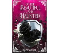 Of the Beautiful and Haunted: Illustrated Edition: 1 (The Royal Guardian)