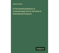 Of the Denationalisation of Constantinople and its Devotion to International Purposes