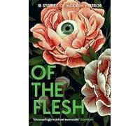 Of The Flesh: 18 Stories Of Modern Horror