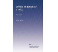 Of the imitation of Christ: Four books