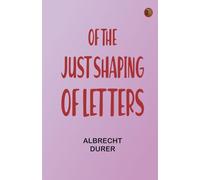 Of the Just Shaping of Letters
