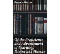 Of The Proficience And Advancement Of Learning Divine And Human (ebook