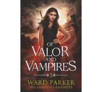 Of Valor and Vampires: 3 (The Goddess's Daughter)