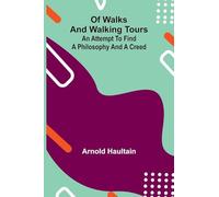 Of Walks and Walking Tours: An Attempt to find a Philosophy and a Creed