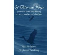 Of Water and Wings: poems of truth and healing between mother and daughter
