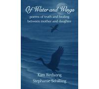 Of Water and Wings: poems of truth and healing between mother and daughter