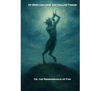 Of Wind and Hoof and Hollow Things: Or, A Remembrance of Pan