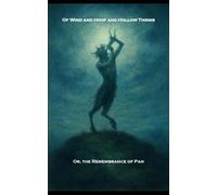 Of Wind and Hoof and Hollow Things: Or, A Remembrance of Pan