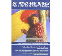 Of Wind and Waves: The Life of Woody Brown