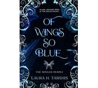 Of Wings So Blue: A stunning and original fae Enemies-to-Lovers Romantasy (book 1 of THE WINGED PEOPLE)