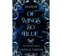 Of Wings so Blue: The stunning debut of an enemies-to-lovers romantasy (book 1 of THE WINGED PEOPLE)
