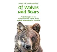 Of Wolves and Bears: Re-Defining the Norm: Hypersensitivity, Autism, ADHD and the Neurodivergent Umbrella