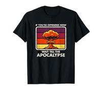 Ofendido Ahora - Espere hasta El Apocalipsis - Humor Oscuro - Nuke Camiseta