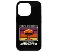 Ofendido Ahora - Espere hasta El Apocalipsis - Humor Oscuro - Nuke Carcasa para iPhone 13 Pro