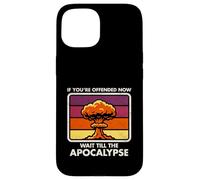 Ofendido Ahora - Espere hasta El Apocalipsis - Humor Oscuro - Nuke Carcasa para iPhone 15