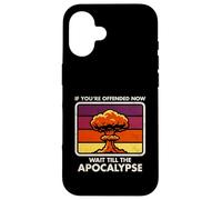 Ofendido Ahora - Espere hasta El Apocalipsis - Humor Oscuro - Nuke Carcasa para iPhone 16
