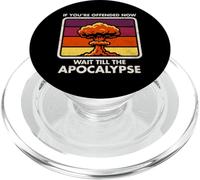 Ofendido Ahora - Espere hasta El Apocalipsis - Humor Oscuro - Nuke PopSockets PopGrip para MagSafe