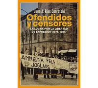 Ofendidos y censores: La lucha por la libertad de expresión (1975-1984): 213 (Los Cuatro Vientos)