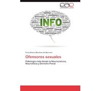Ofensores sexuales: Patología vista desde la Neurociencia, Neuroética y Derecho Penal