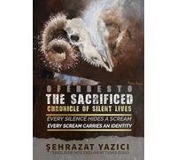 OFERBESTO: THE SACRIFIED: CHRONICLE OF SILENT LIVES