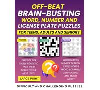 Off-Beat Brain-Busting Word, Number and License Plate Puzzles: For Teens, Adults and Seniors
