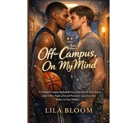 Off-Campus, On My Mind: A Closeted Campus Basketball Star and the RA who Wrote him up Collide in One Night of Forced Proximity-and a Love that Refuses to Stay Hidden