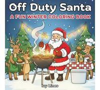 Off Duty Santa - Christmas & Holiday Coloring Book for Adults and Teens: 40 Whimsical Holiday Moments of Santa Taking a Break, Laughing and Living His Best Life