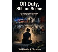 Off Duty, Still on Scene: How First Responders Can Cope With Memories That Follow Them Home