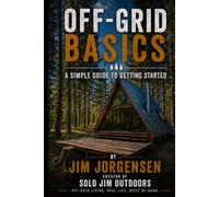Off-Grid Basics: A Simple Guide to Getting Started