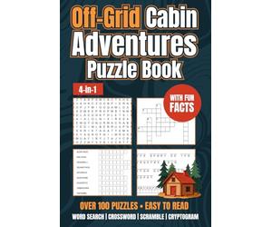 Off-Grid Cabin Adventures Puzzle Book: Relaxing Nature Puzzle Collection | Word Search | Crossword | Word Scramble | Cryptogram | Camping, Nature, ... Included | 100+ puzzles with Fun Facts