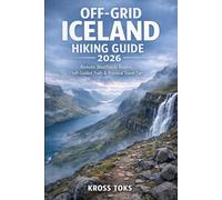 Off-Grid Iceland Hiking Guide 2026: Remote Westfjords Routes, Self-Guided Trails & Practical Travel Tips