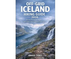 Off-Grid Iceland Hiking Guide 2026: Remote Westfjords Routes, Self-Guided Trails & Practical Travel Tips